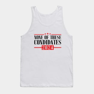 None of These Candidates 2024 Tank Top